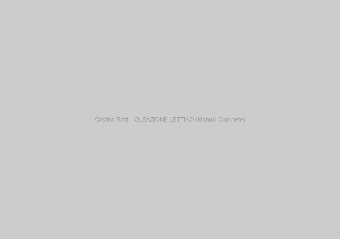 Cristina Ratti – OLEAZIONE LETTINO (Manual Complete)